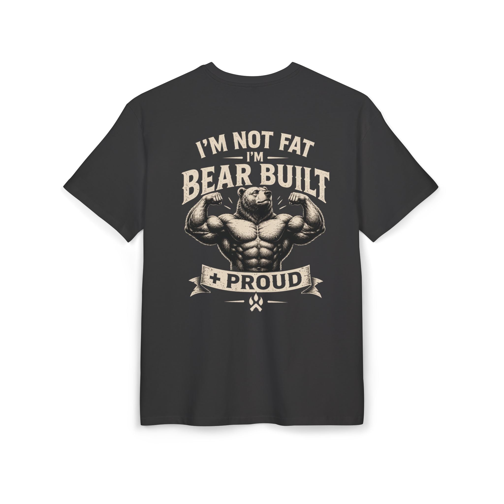 I'm not fat I'm bear built - Oversized fit