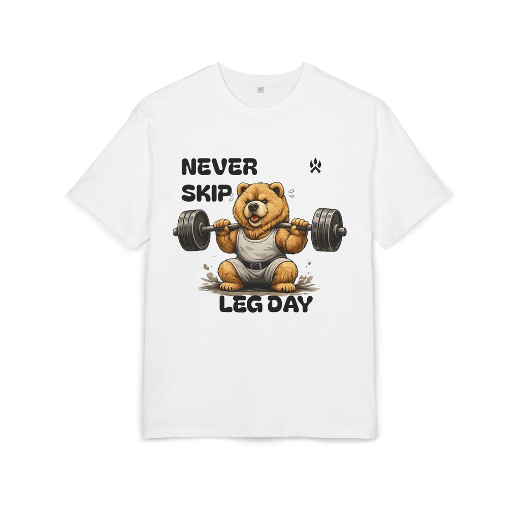 Never skip leg day - Oversized fit